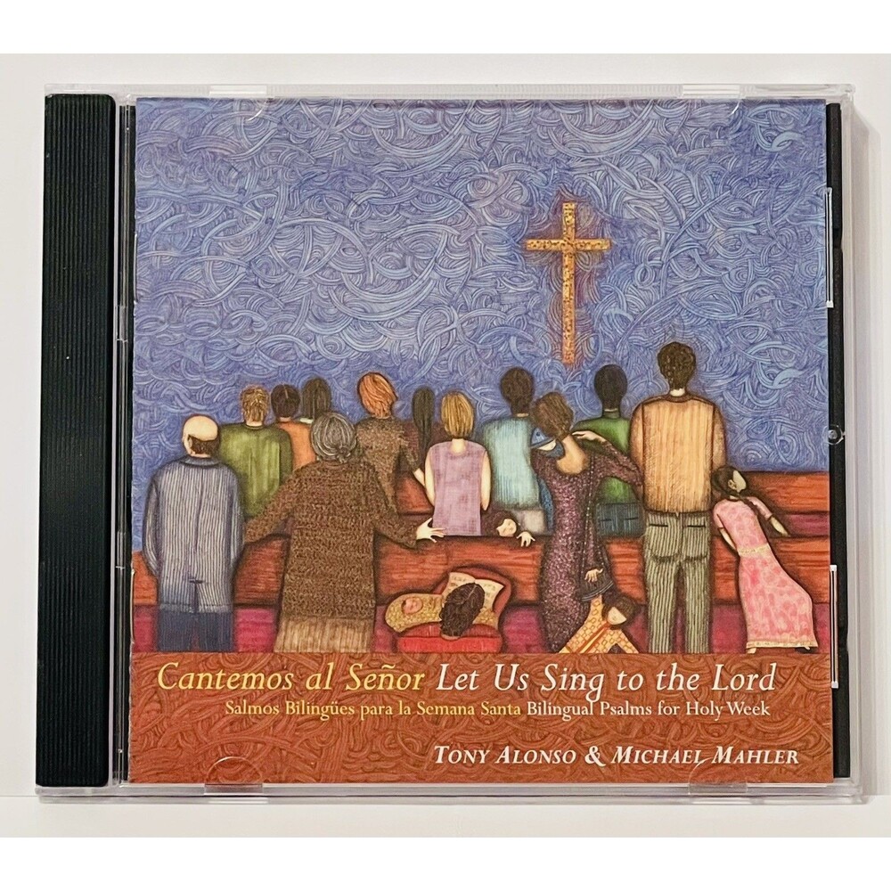 Cantemos al Señor Let Us Sing to the Lord CD Tony Alonso Michael Mahler